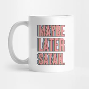 Maybe Later, Satan Mug